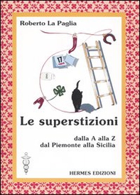 Le superstizioni. Dalla A alla Z, dal Piemonte alla Sicilia - Librerie.coop