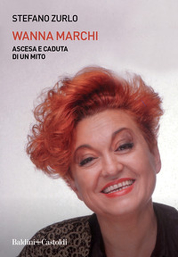 Wanna Marchi. Ascesa e caduta di un mito - Librerie.coop Wanna Marchi. Ascesa e caduta di un mito - Librerie.coop