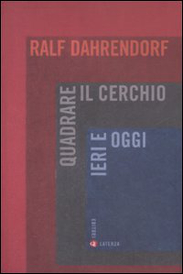 Quadrare il cerchio ieri e oggi. Benessere economico, coesione sociale e libertà politica - Librerie.coop Quadrare il cerchio ieri e oggi. Benessere economico, coesione sociale e libertà politica - Librerie.coop