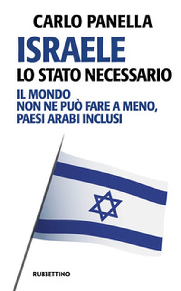 Israele, lo Stato necessario. Il mondo non ne può fare a meno, paesi arabi inclusi - Librerie.coop