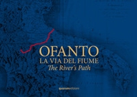 Ofanto. La via del fiume-The River's Path - Librerie.coop