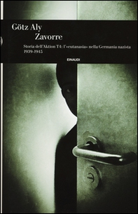 Zavorre. Storia dell'Aktion T4: l'«eutanasia» nella Germania nazista 1939-1945  - Librerie.coop Zavorre. Storia dell'Aktion T4: l'«eutanasia» nella Germania nazista 1939-1945  - Librerie.coop
