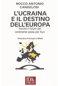 L'Ucraina e il destino dell'Europa. Perché il futuro del continente passa per Kyiv - Librerie.coop