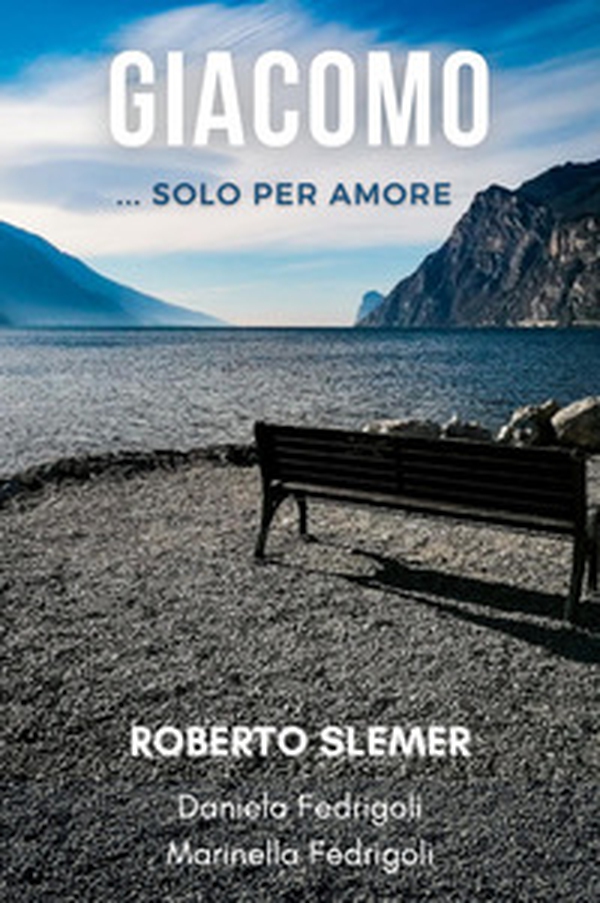 Giacomo... Solo per amore - Librerie.coop Giacomo... Solo per amore - Librerie.coop