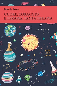 Cuore, coraggio e terapia. Tanta terapia - Librerie.coop