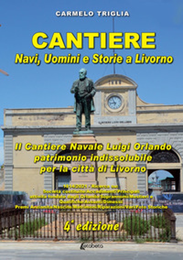 Cantiere. Navi, uomini e storie a Livorno. Il cantiere navale Luigi Orlando patrimonio indissolubile per la città di Livorno - Librerie.coop Cantiere. Navi, uomini e storie a Livorno. Il cantiere navale Luigi Orlando patrimonio indissolubile per la città di Livorno - Librerie.coop