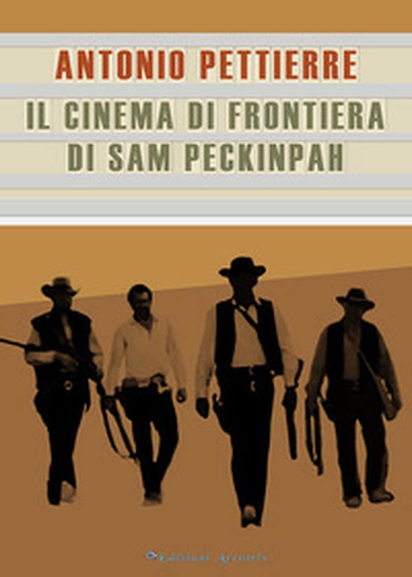 Il cinema di frontiera di Sam Peckinpah - Librerie.coop Il cinema di frontiera di Sam Peckinpah - Librerie.coop