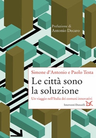 Le città sono la soluzione. Un viaggio nell'Italia dei comuni innovativi - Librerie.coop Le città sono la soluzione. Un viaggio nell'Italia dei comuni innovativi - Librerie.coop