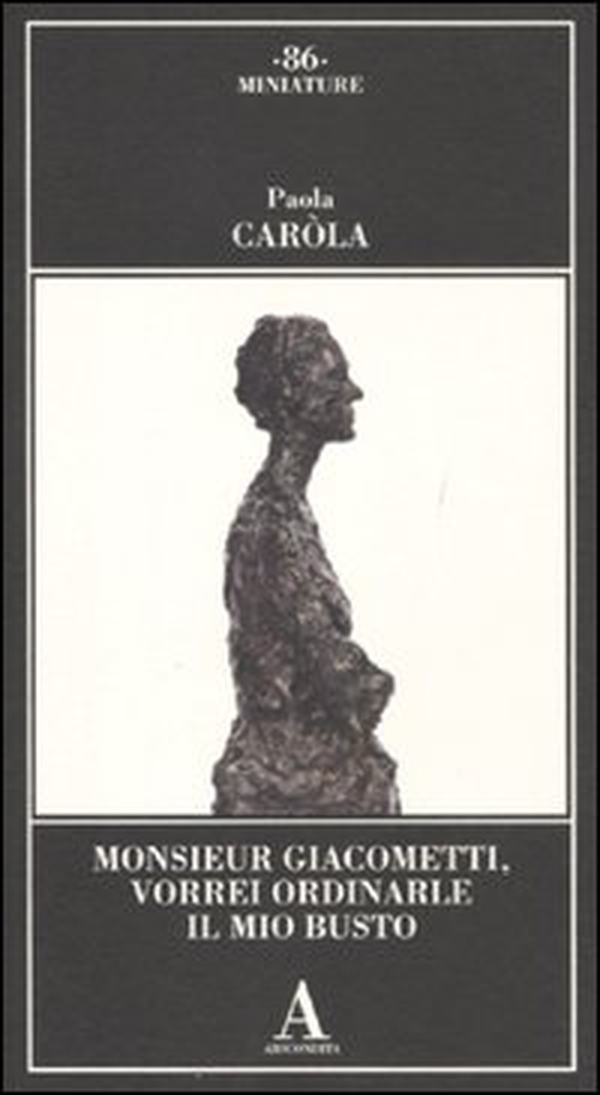 Monsieur Giacometti, vorrei ordinarle il mio busto - Librerie.coop Monsieur Giacometti, vorrei ordinarle il mio busto - Librerie.coop