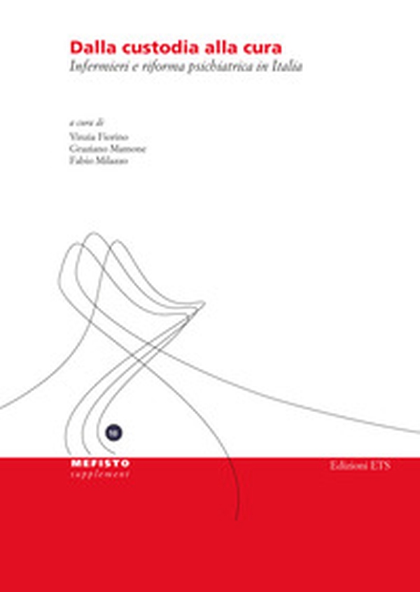 Dalla custodia alla cura. Infermieri e riforma psichiatrica in Italia - Librerie.coop