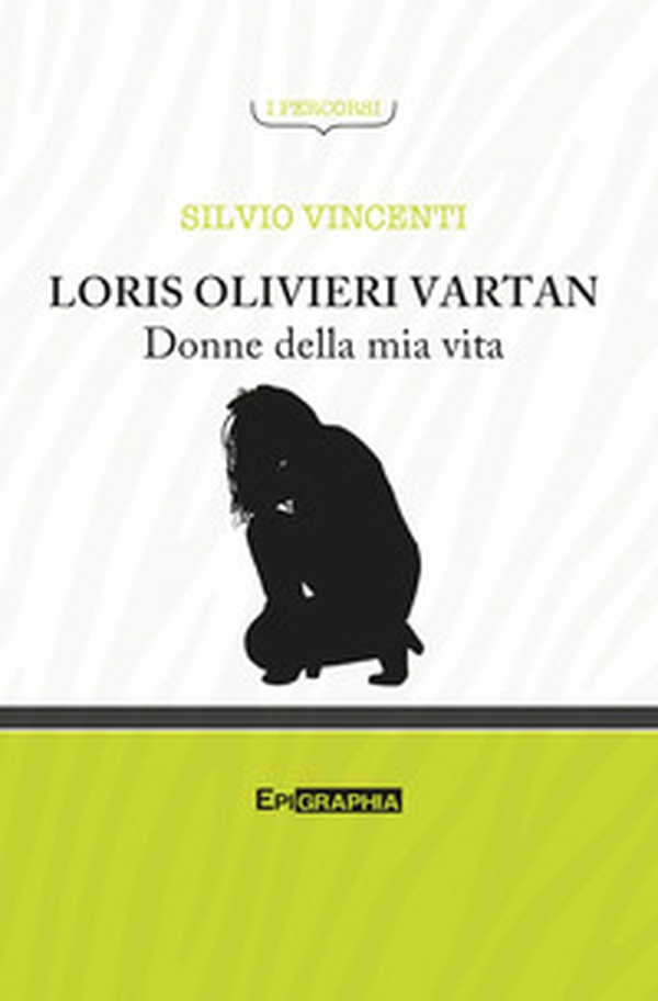 Loris Olivieri Vartan. Donne della mia vita - Librerie.coop Loris Olivieri Vartan. Donne della mia vita - Librerie.coop