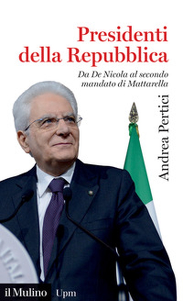 Presidenti della Repubblica. Da De Nicola al secondo mandato di Mattarella - Librerie.coop Presidenti della Repubblica. Da De Nicola al secondo mandato di Mattarella - Librerie.coop