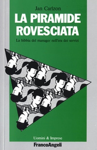La piramide rovesciata. La bibbia del manager nell'era dei servizi - Librerie.coop
