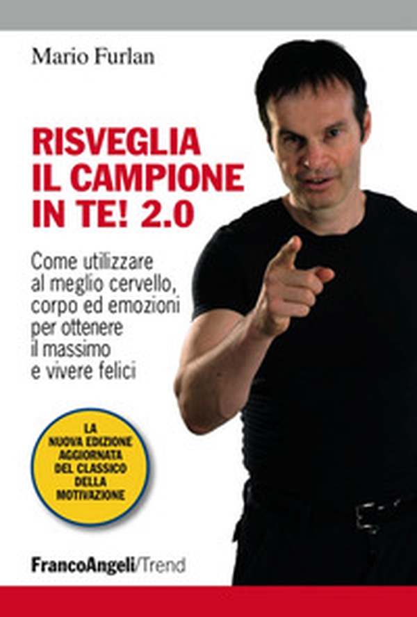 Risveglia il campione in te! 2.0. Come utilizzare al meglio cervello, corpo ed emozioni per ottenere il massimo e vivere felici - Librerie.coop Risveglia il campione in te! 2.0. Come utilizzare al meglio cervello, corpo ed emozioni per ottenere il massimo e vivere felici - Librerie.coop