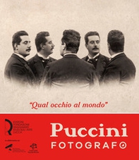 «Qual occhio al mondo». Puccini fotografo - Librerie.coop