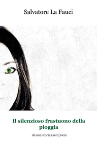 Il silenzioso frastuono della pioggia - Librerie.coop