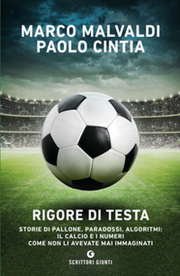 Rigore di testa. Storie di pallone, paradossi, algoritmi: il calcio e i numeri come non li avevate mai immaginati - Librerie.coop Rigore di testa. Storie di pallone, paradossi, algoritmi: il calcio e i numeri come non li avevate mai immaginati - Librerie.coop