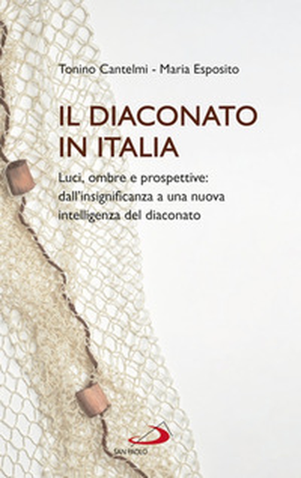 Il diaconato in Italia. Luci, ombre e prospettive: dall'insignificanza a una nuova intelligenza del diaconato - Librerie.coop Il diaconato in Italia. Luci, ombre e prospettive: dall'insignificanza a una nuova intelligenza del diaconato - Librerie.coop