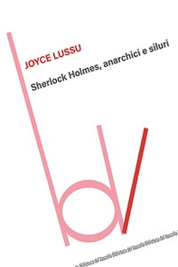 Sherlock Holmes, anarchici e siluri - Librerie.coop