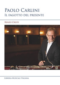 Paolo Carlini. Il fagotto del presente - Librerie.coop