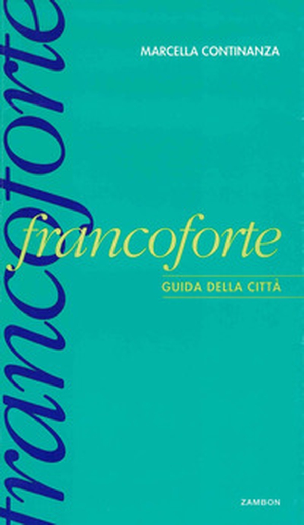 Francoforte. Guida della città - Librerie.coop Francoforte. Guida della città - Librerie.coop