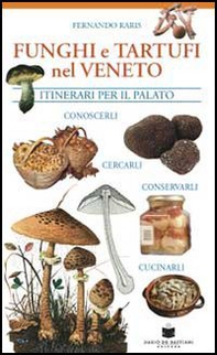 Funghi e tartufi nel Veneto. Itinerari per il palato - Librerie.coop