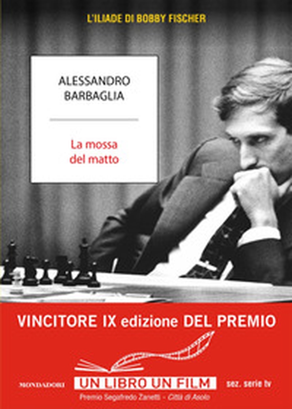 La mossa del matto. L'Iliade di Bobby Fischer - Librerie.coop La mossa del matto. L'Iliade di Bobby Fischer - Librerie.coop