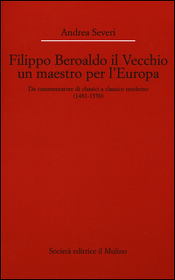 Filippo Beroaldo il Vecchio, un maestro per l'Europa. Da commentatore di classici a classico moderno (1481-1550) - Librerie.coop Filippo Beroaldo il Vecchio, un maestro per l'Europa. Da commentatore di classici a classico moderno (1481-1550) - Librerie.coop