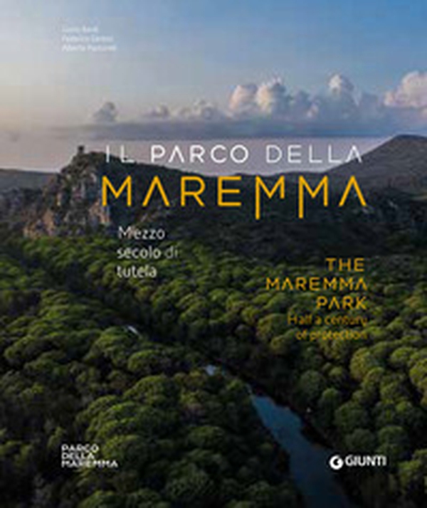 Il Parco della Maremma. Mezzo secolo di tutela-The Maremma Park. Half a century of protection - Librerie.coop Il Parco della Maremma. Mezzo secolo di tutela-The Maremma Park. Half a century of protection - Librerie.coop