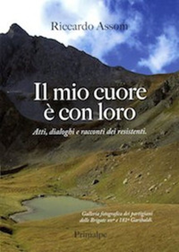 Il mio cuore è con loro. Atti, dialoghi e racconti dei resistenti - Librerie.coop Il mio cuore è con loro. Atti, dialoghi e racconti dei resistenti - Librerie.coop