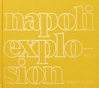 Mario Amura. Napoli Explosion. Ediz. italiana e inglese - Vol. 2 - Librerie.coop