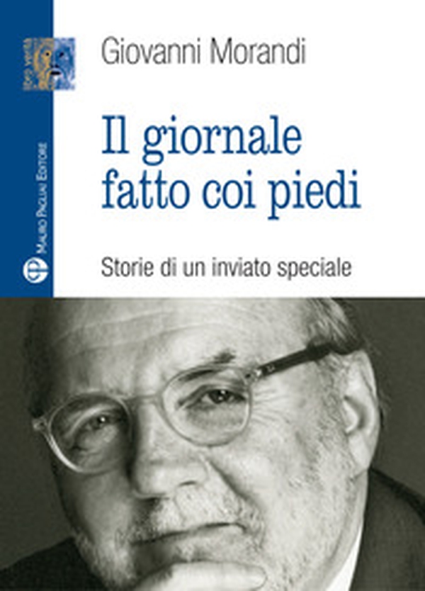 Il giornale fatto con i piedi. Storie di un inviato speciale - Librerie.coop Il giornale fatto con i piedi. Storie di un inviato speciale - Librerie.coop