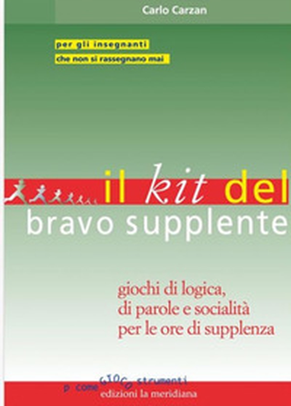 Il kit del bravo supplente. Giochi di logica, parole e socialità per le ore di supplenza - Librerie.coop Il kit del bravo supplente. Giochi di logica, parole e socialità per le ore di supplenza - Librerie.coop