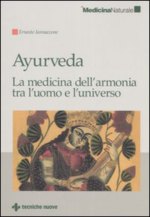 Ayurveda. La medicina dell'armonia tra l'uomo e l'universo - Librerie.coop