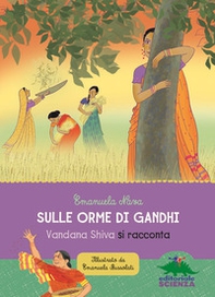 Sulle orme di Gandhi. Vandana Shiva si racconta - Librerie.coop Sulle orme di Gandhi. Vandana Shiva si racconta - Librerie.coop