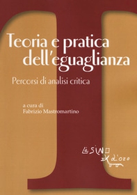 Teoria e pratica dell'eguaglianza. Percorsi di analisi critica - Librerie.coop