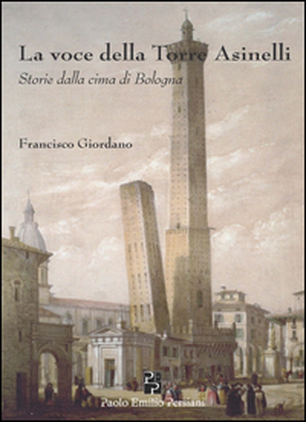 La voce della torre degli Asinelli. Storie dalla cima di Bologna - Librerie.coop La voce della torre degli Asinelli. Storie dalla cima di Bologna - Librerie.coop