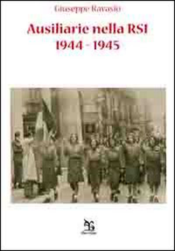 Ausiliarie nelle RSI. 1944-1945 - Librerie.coop Ausiliarie nelle RSI. 1944-1945 - Librerie.coop