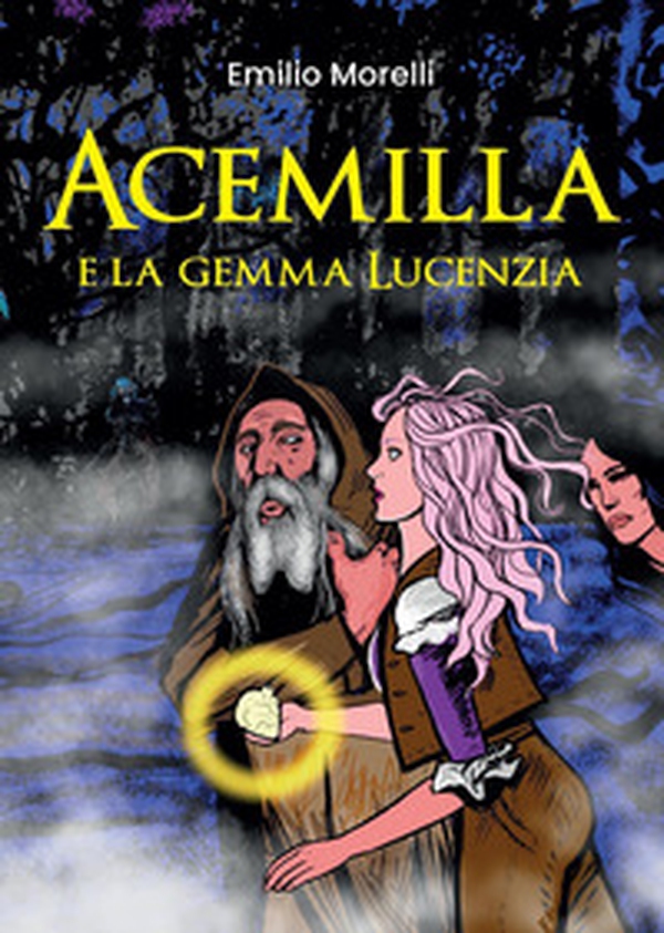 Acemilla e la gemma Lucenzia - Librerie.coop Acemilla e la gemma Lucenzia - Librerie.coop