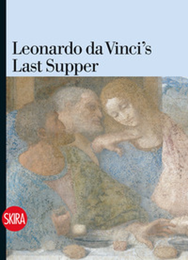 Leonardo da Vinci's Last Supper - Librerie.coop Leonardo da Vinci's Last Supper - Librerie.coop