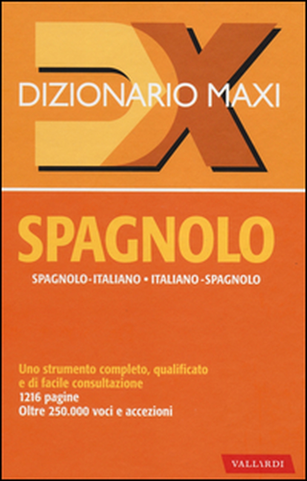 Dizionario maxi. Spagnolo. Spagnolo-italiano, italiano spagnolo - Librerie.coop Dizionario maxi. Spagnolo. Spagnolo-italiano, italiano spagnolo - Librerie.coop