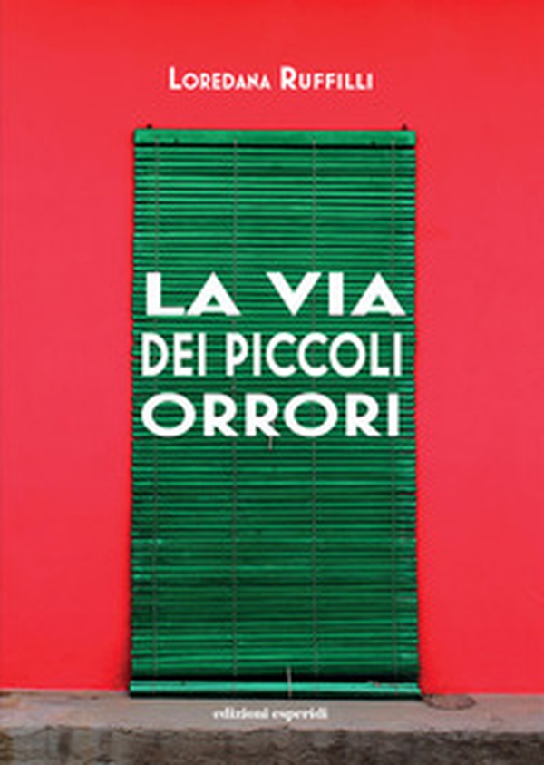 La via dei piccoli orrori - Librerie.coop La via dei piccoli orrori - Librerie.coop