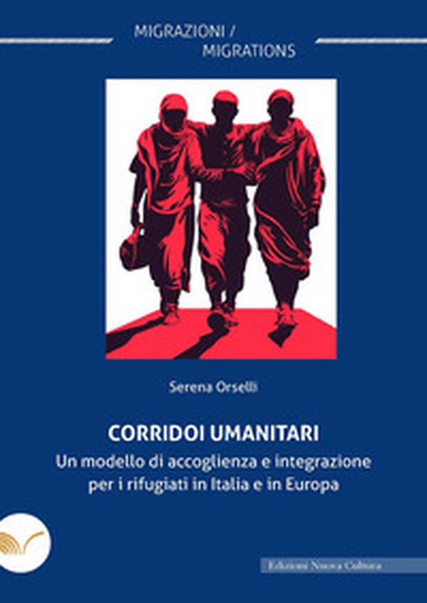 Corridoi umanitari. Un modello di accoglienza e integrazione per i rifugiati in Italia e in Europa - Librerie.coop Corridoi umanitari. Un modello di accoglienza e integrazione per i rifugiati in Italia e in Europa - Librerie.coop