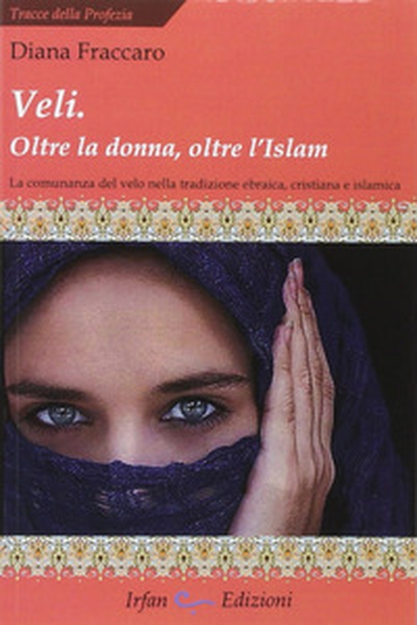 Veli. Oltra la donna, oltre l'Islam. La comunanza del velo nella tradizione ebraica, cristiana e islamica - Librerie.coop Veli. Oltra la donna, oltre l'Islam. La comunanza del velo nella tradizione ebraica, cristiana e islamica - Librerie.coop