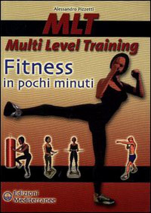 MLT Multi level training. Fitness in pochi minuti - Librerie.coop MLT Multi level training. Fitness in pochi minuti - Librerie.coop
