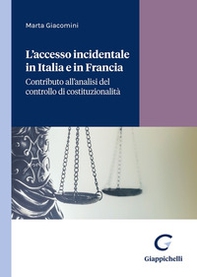 L'accesso incidentale in Italia e in Francia. Contributo all'analisi del controllo di costituzionalità - Librerie.coop L'accesso incidentale in Italia e in Francia. Contributo all'analisi del controllo di costituzionalità - Librerie.coop