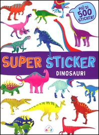 Dinosauri. Super sticker. Con adesivi - Librerie.coop