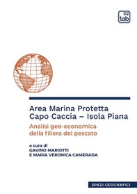 Area marina protetta Capo Caccia-Isola Piana. Analisi geo-economica della filiera del pescato - Librerie.coop