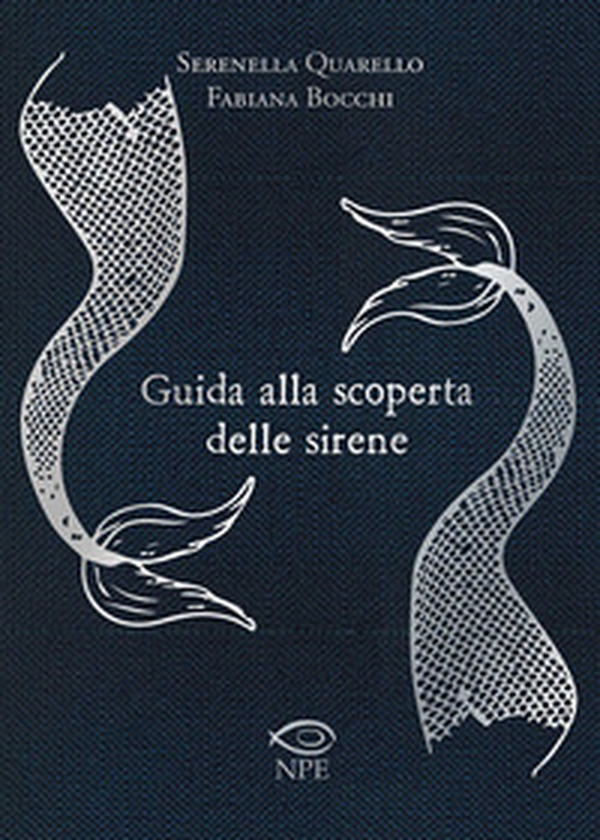 Guida alla scoperta delle sirene - Librerie.coop Guida alla scoperta delle sirene - Librerie.coop