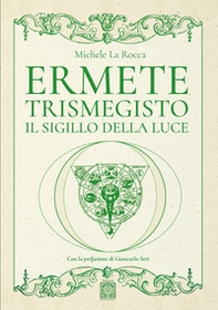 Ermete Trismegisto. Il sigillo della luce - Librerie.coop